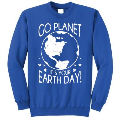 Go Planet It's Your Earth Day Save The Planet Retro Vintage Gift Tall Sweatshirt