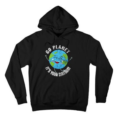 Go Planet Its Your Birthday Happy Earth Day Distressed Tall Hoodie