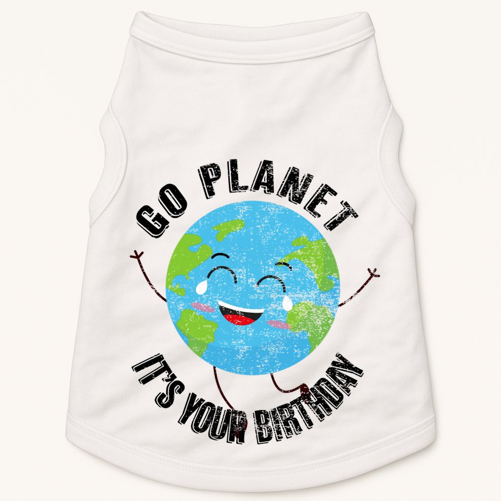 Go Planet Its Your Birthday Happy Earth Day Distressed Doggie Tank