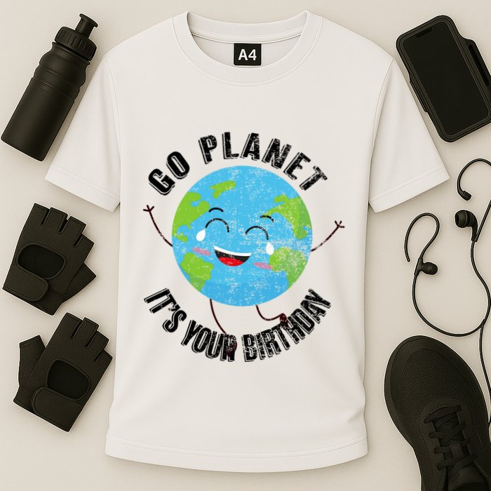 Go Planet Its Your Birthday Happy Earth Day Distressed Performance Shirt