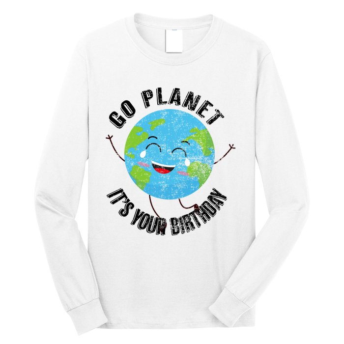 Go Planet Its Your Birthday Happy Earth Day Distressed Long Sleeve Shirt