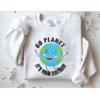 Go Planet Its Your Birthday Happy Earth Day Distressed Sweatshirt
