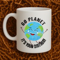 Go Planet Its Your Birthday Happy Earth Day Distressed Mug
