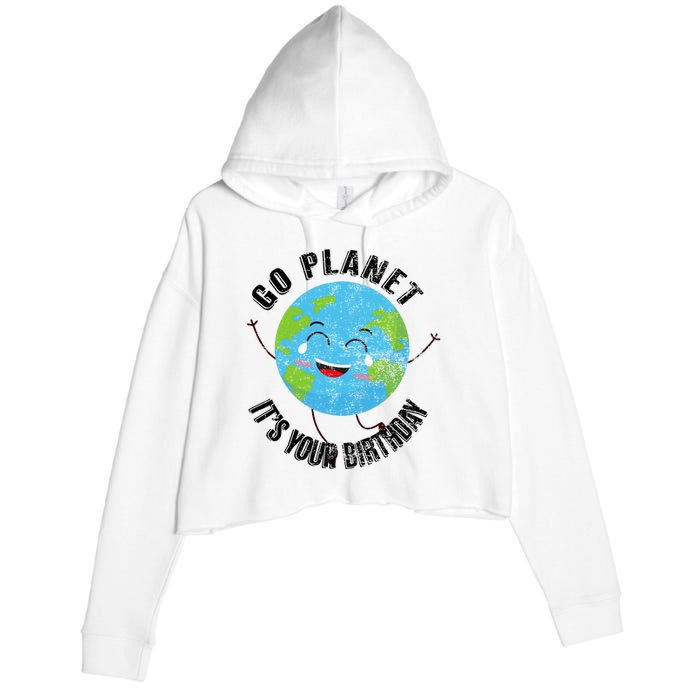 Go Planet Its Your Birthday Happy Earth Day Distressed Crop Fleece Hoodie