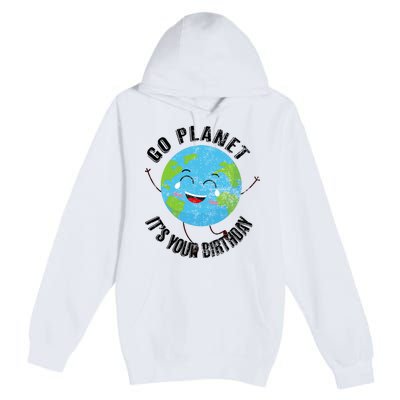 Go Planet Its Your Birthday Happy Earth Day Distressed Premium Pullover Hoodie