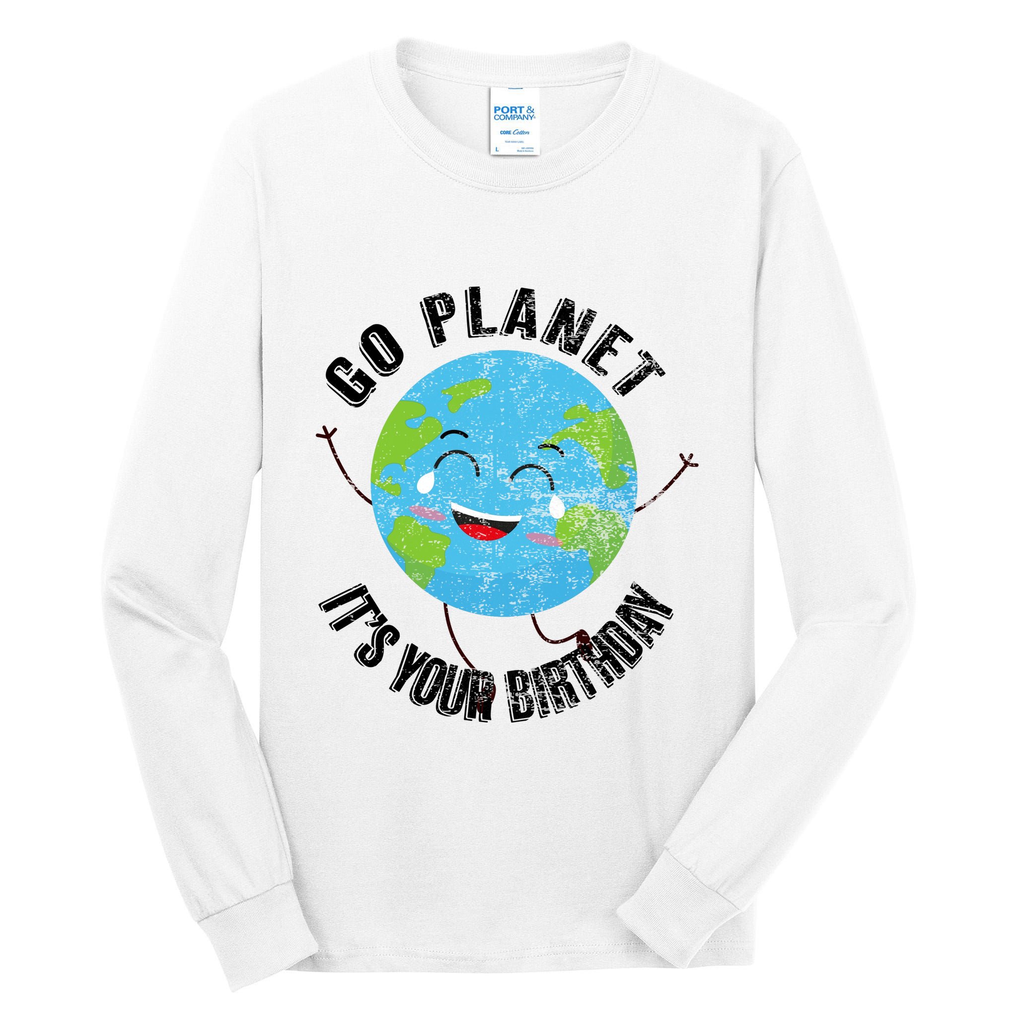 Go Planet Its Your Birthday Happy Earth Day Distressed Tall Long Sleeve T-Shirt