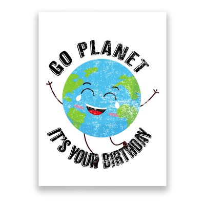 Go Planet Its Your Birthday Happy Earth Day Distressed Poster