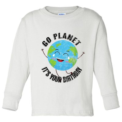 Go Planet Its Your Birthday Happy Earth Day Distressed Toddler Long Sleeve Shirt