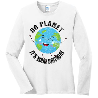 Go Planet Its Your Birthday Happy Earth Day Distressed Ladies Long Sleeve Shirt