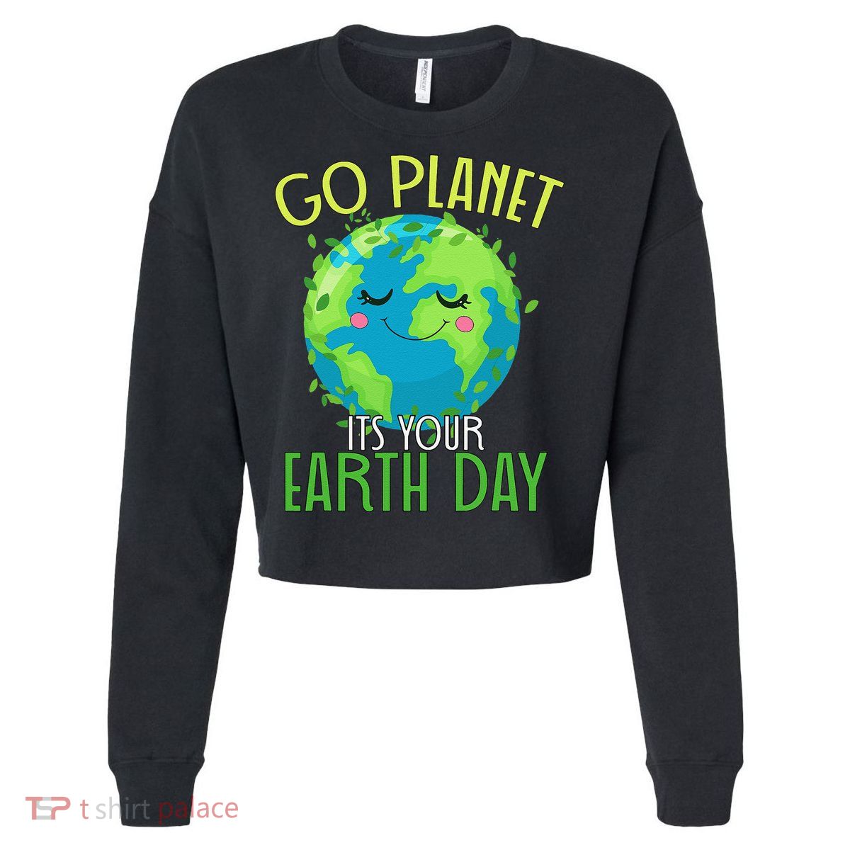 Go Planet Its Your Earth Day Women Cropped Pullover Crew