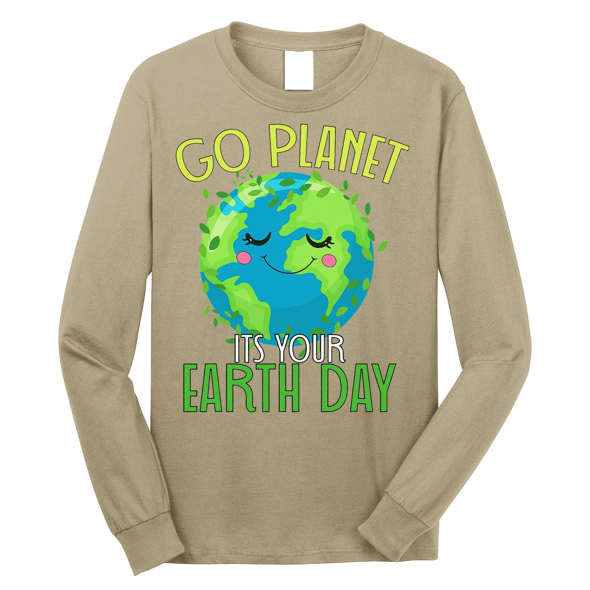 Go Planet Its Your Earth Day Women Long Sleeve Shirt