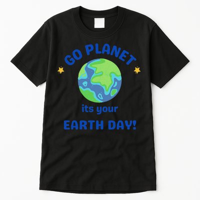 Go Planet Its Your Earth Day Tall T-Shirt