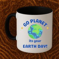Go Planet Its Your Earth Day Mug