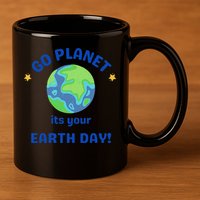 Go Planet Its Your Earth Day 11oz C Handle Ceramic Mug