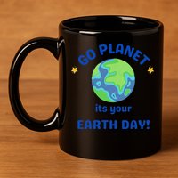 Go Planet Its Your Earth Day 11oz C Handle Ceramic Mug