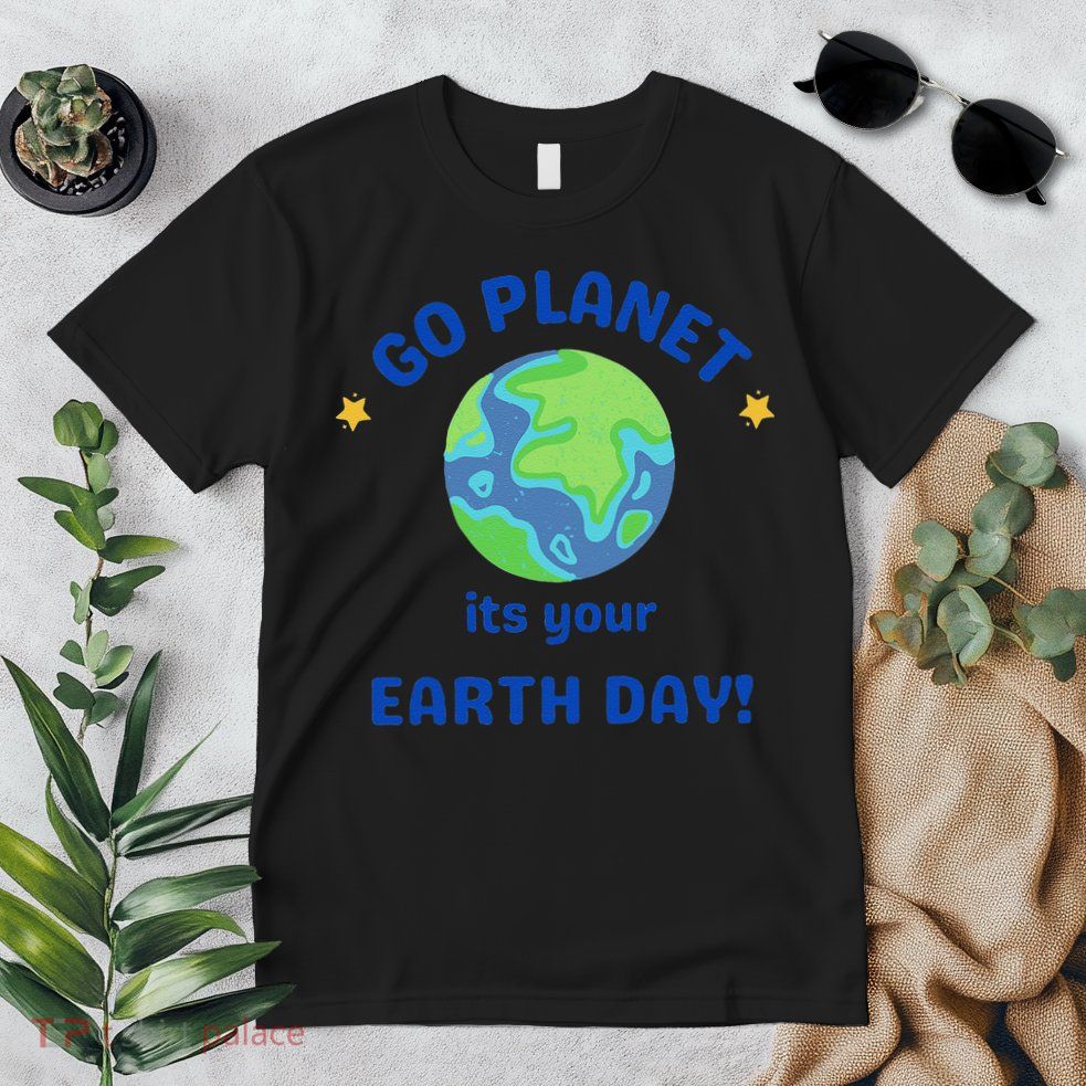 Go Planet Its Your Earth Day Premium T-Shirt