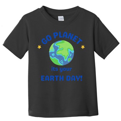 Go Planet Its Your Earth Day Toddler T-Shirt