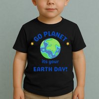 Go Planet Its Your Earth Day Toddler T-Shirt