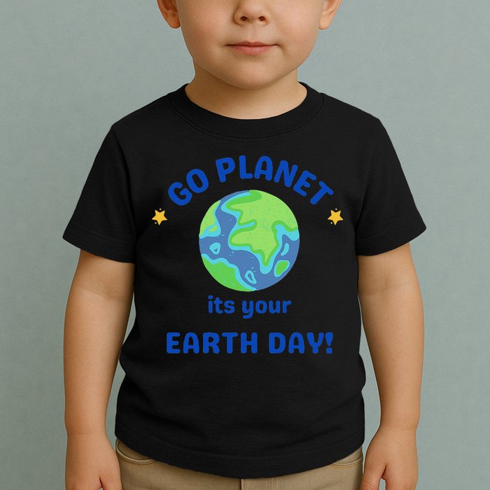 Go Planet Its Your Earth Day Toddler T-Shirt