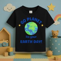 Go Planet Its Your Earth Day Toddler T-Shirt