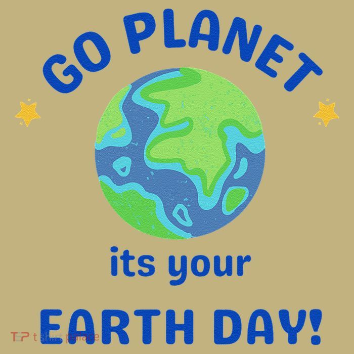 Go Planet Its Your Earth Day Button