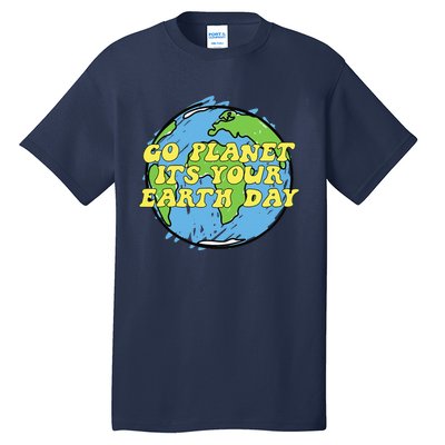 Go Planet It's Your Earth Day Tall T-Shirt