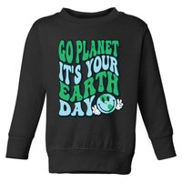 Go Planet Its Your Earth Day Toddler Sweatshirt