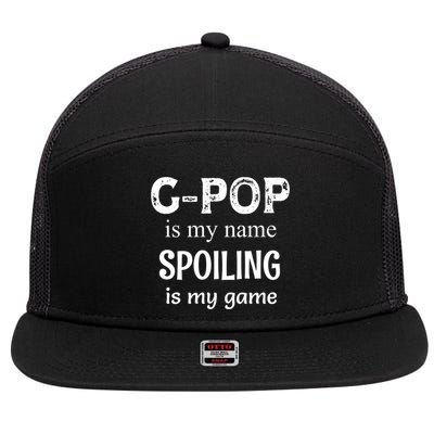 G Pop Is My Name Spoiling Is My Game Grandpop Grandpa 7 Panel Mesh Trucker Snapback Hat