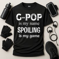 G Pop Is My Name Spoiling Is My Game Grandpop Grandpa Performance Shirt