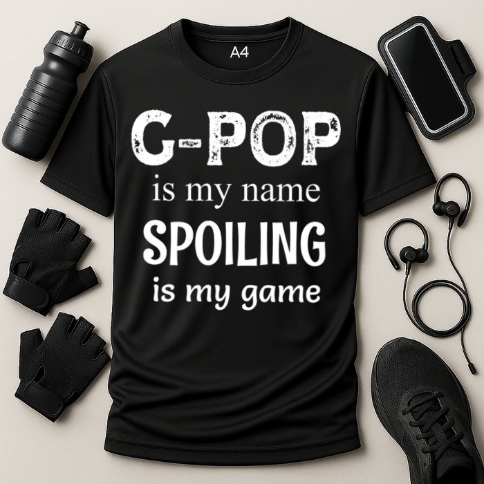 G Pop Is My Name Spoiling Is My Game Grandpop Grandpa Performance Shirt