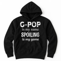 G Pop Is My Name Spoiling Is My Game Grandpop Grandpa Hoodie