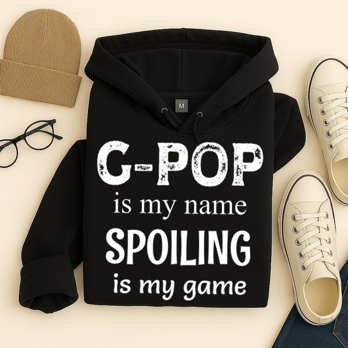 G Pop Is My Name Spoiling Is My Game Grandpop Grandpa Hoodie