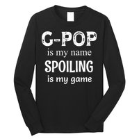G Pop Is My Name Spoiling Is My Game Grandpop Grandpa Long Sleeve Shirt
