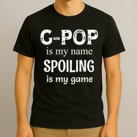 G Pop Is My Name Spoiling Is My Game Grandpop Grandpa T-Shirt