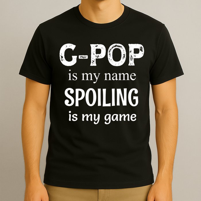 G Pop Is My Name Spoiling Is My Game Grandpop Grandpa T-Shirt