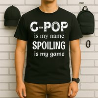 G Pop Is My Name Spoiling Is My Game Grandpop Grandpa T-Shirt