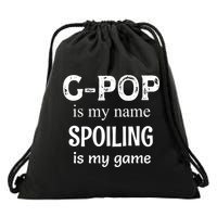 G Pop Is My Name Spoiling Is My Game Grandpop Grandpa Drawstring Bag