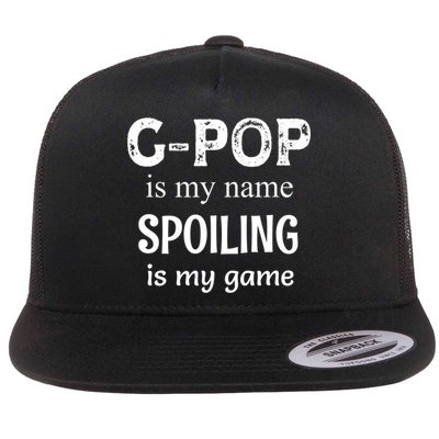 G Pop Is My Name Spoiling Is My Game Grandpop Grandpa Flatbill Hat