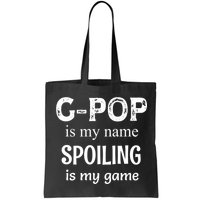 G Pop Is My Name Spoiling Is My Game Grandpop Grandpa Bag