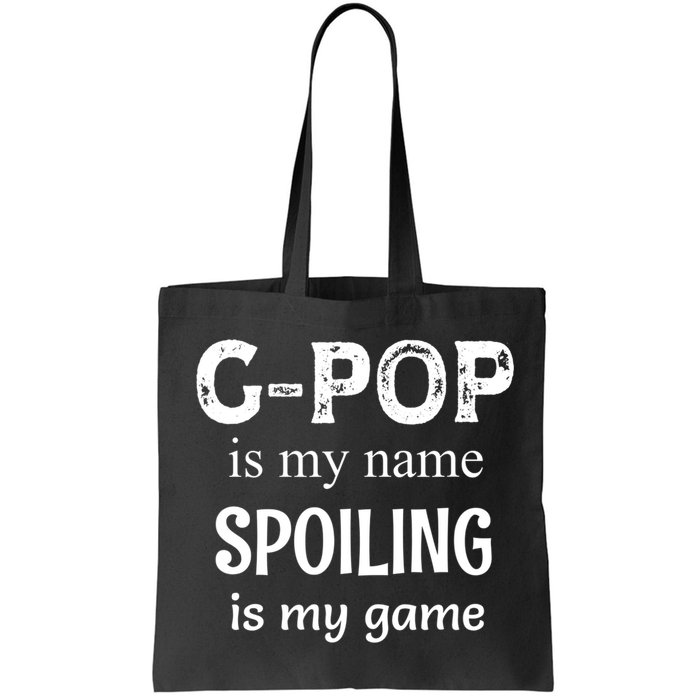G Pop Is My Name Spoiling Is My Game Grandpop Grandpa Bag