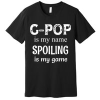 G Pop Is My Name Spoiling Is My Game Grandpop Grandpa Premium T-Shirt