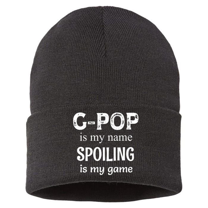 G Pop Is My Name Spoiling Is My Game Grandpop Grandpa Sustainable Knit Beanie