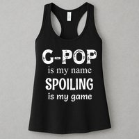 G Pop Is My Name Spoiling Is My Game Grandpop Grandpa Womens Tank Top