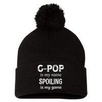 G Pop Is My Name Spoiling Is My Game Grandpop Grandpa Pom Pom 12in Knit Beanie