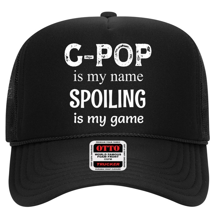 G Pop Is My Name Spoiling Is My Game Grandpop Grandpa Trucker Hat