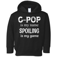 G Pop Is My Name Spoiling Is My Game Grandpop Grandpa Toddler Hoodie