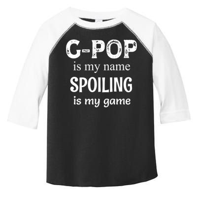 G Pop Is My Name Spoiling Is My Game Grandpop Grandpa Toddler Fine Jersey T-Shirt