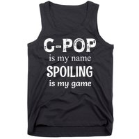 G Pop Is My Name Spoiling Is My Game Grandpop Grandpa Tank Top