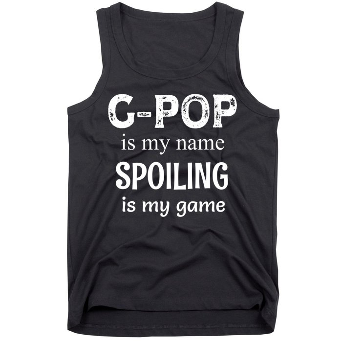 G Pop Is My Name Spoiling Is My Game Grandpop Grandpa Tank Top