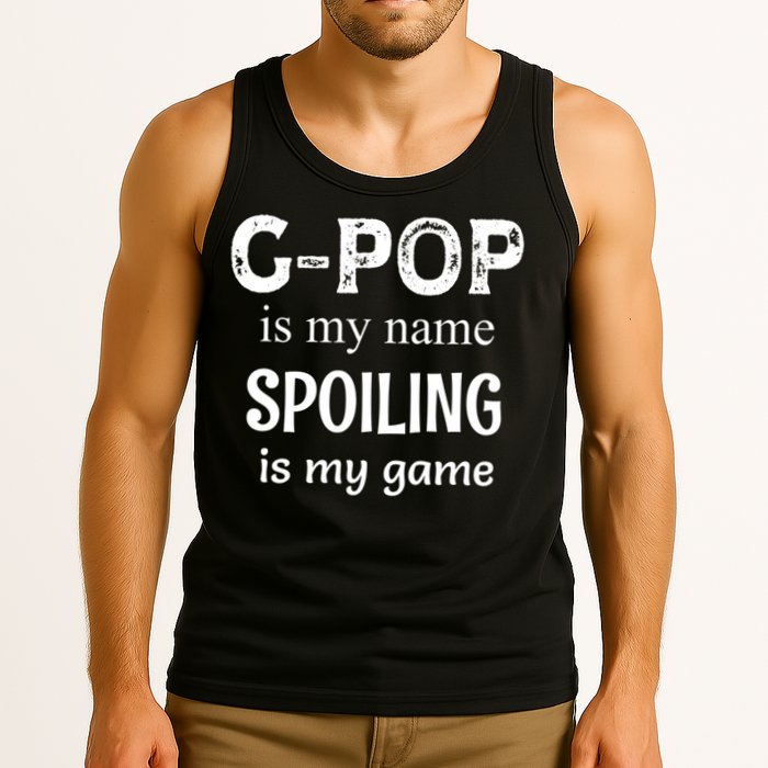 G Pop Is My Name Spoiling Is My Game Grandpop Grandpa Tank Top